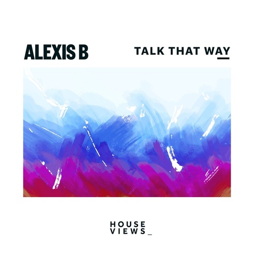 Alexis B - Talk That Way [4066218181364]